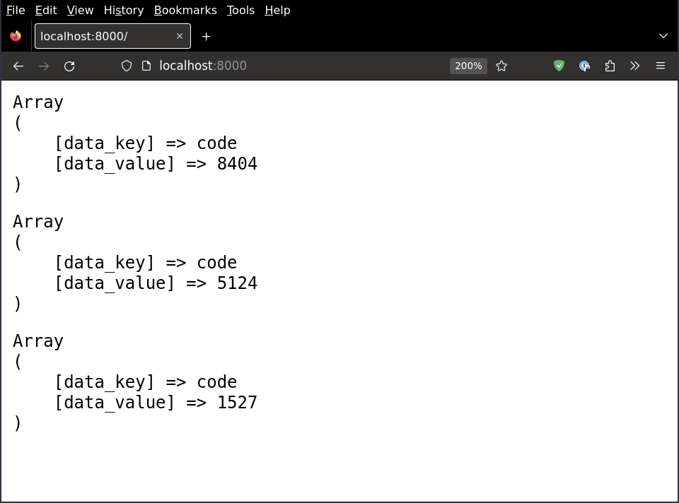 Screenshot showing a Firefox web browser window with &ldquo;localhost:8000&rdquo; in the address bar. On the page is the following text: &ldquo;Array ( [data_key] =&gt; code [data_value] =&gt; 8404 ), Array ( [data_key] =&gt; code [data_value] =&gt; 5124 ) Array ( [data_key] =&gt; code [data_value] =&gt; 1527 )&rdquo;. This indicates that the page was refreshed twice since the previous screenshot.